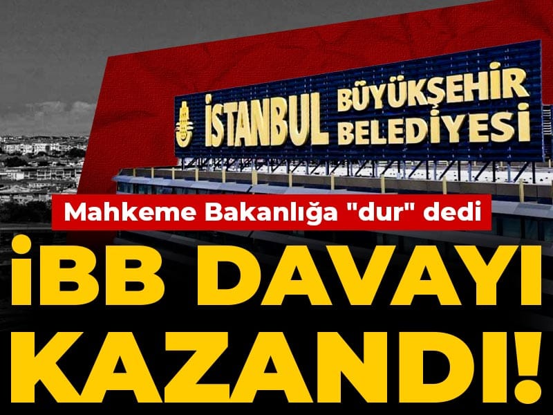 İBB’nin Zaferi: Danıştay’dan Bakanlığa İptal Kararı